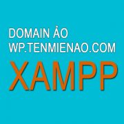 Bài 02 – Hướng dẫn cách tạo tên miền ảo (domain) trên localhost bằng XAMPP