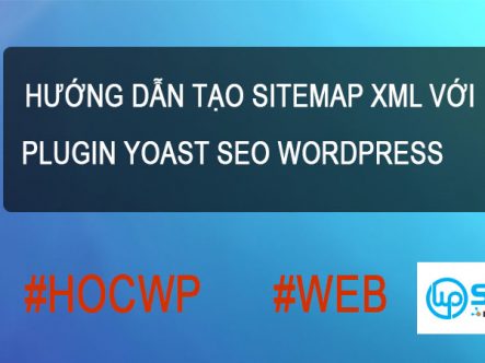 Hướng dẫn Tạo SiteMap XML với Plugin Yoast SEO WordPress